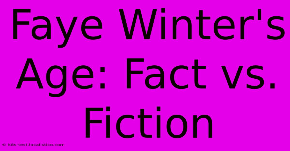 Faye Winter's Age: Fact Vs. Fiction