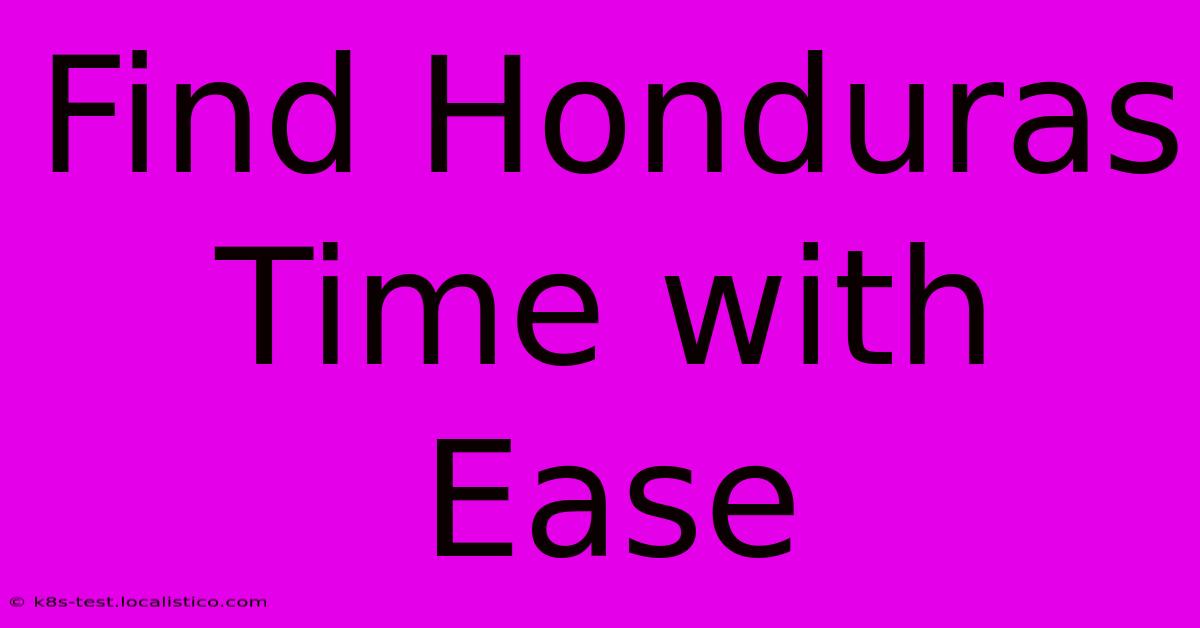 Find Honduras Time With Ease