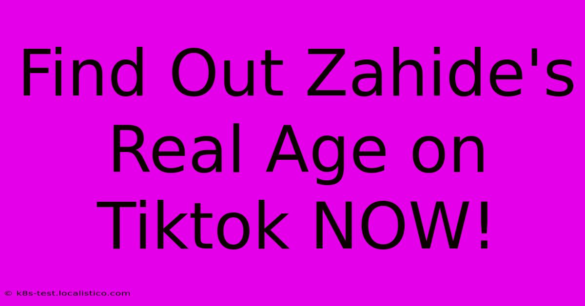 Find Out Zahide's Real Age On Tiktok NOW!