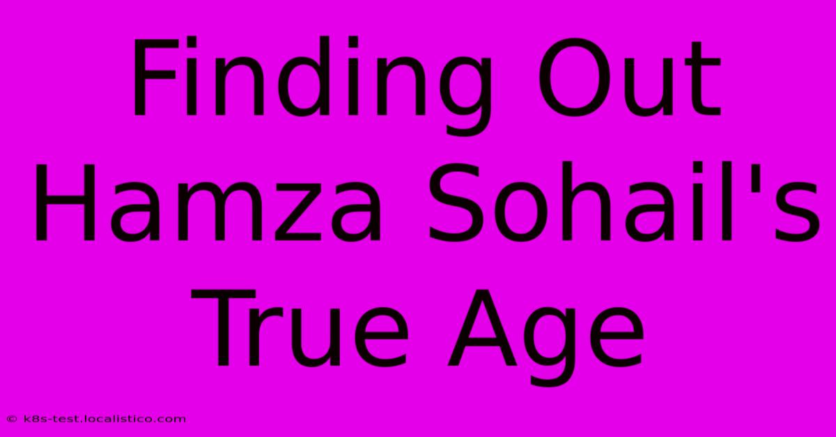 Finding Out Hamza Sohail's True Age