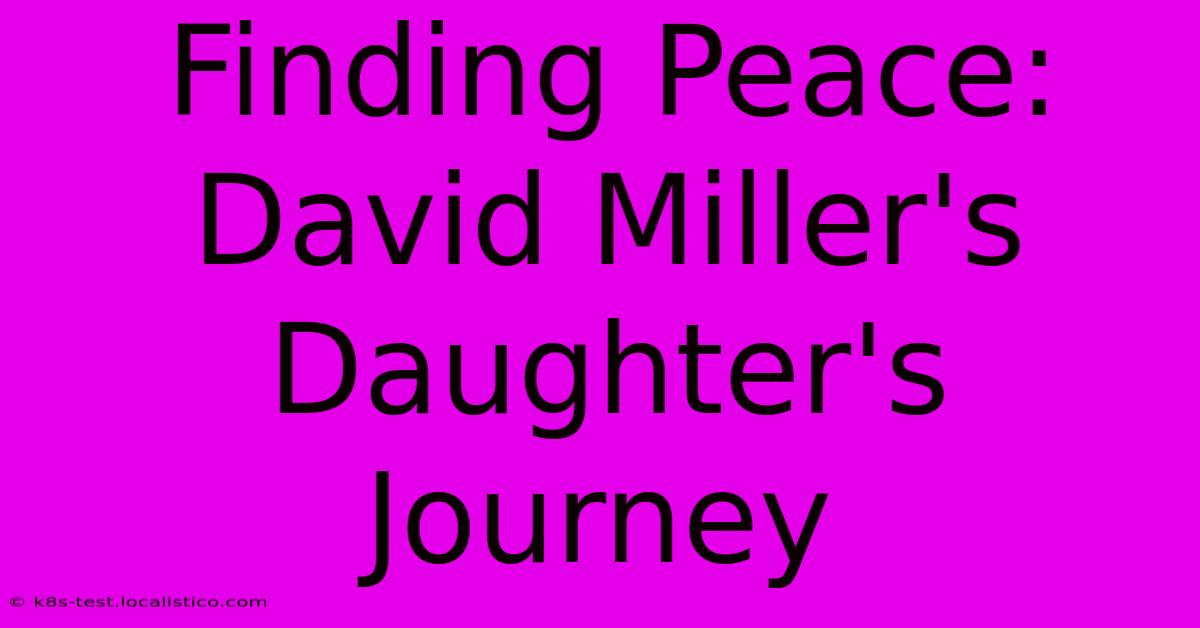 Finding Peace: David Miller's Daughter's Journey