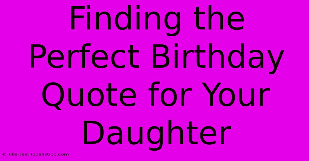 Finding The Perfect Birthday Quote For Your Daughter