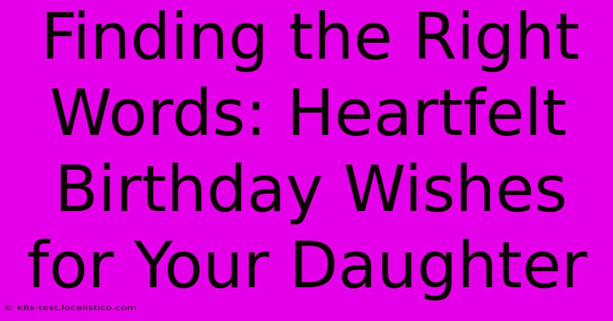 Finding The Right Words: Heartfelt Birthday Wishes For Your Daughter