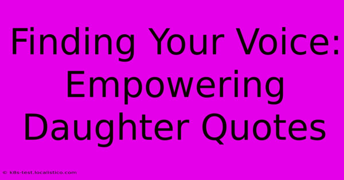 Finding Your Voice: Empowering Daughter Quotes