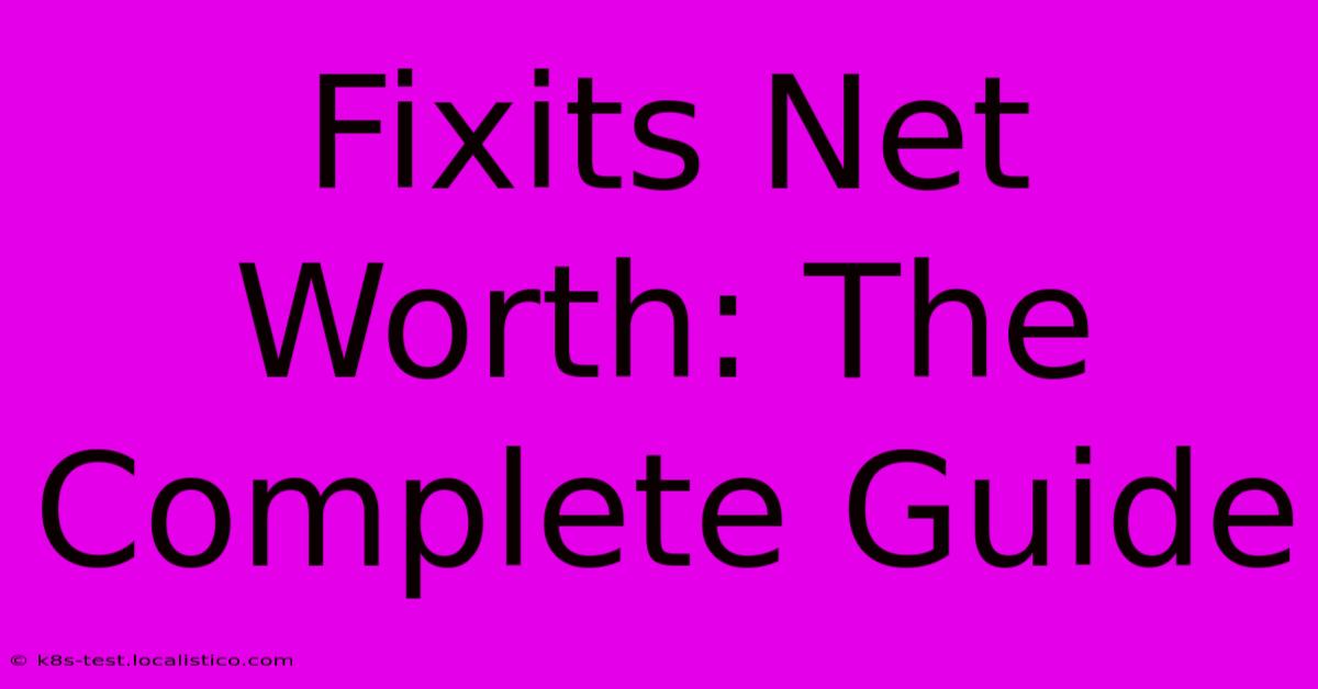 Fixits Net Worth: The Complete Guide