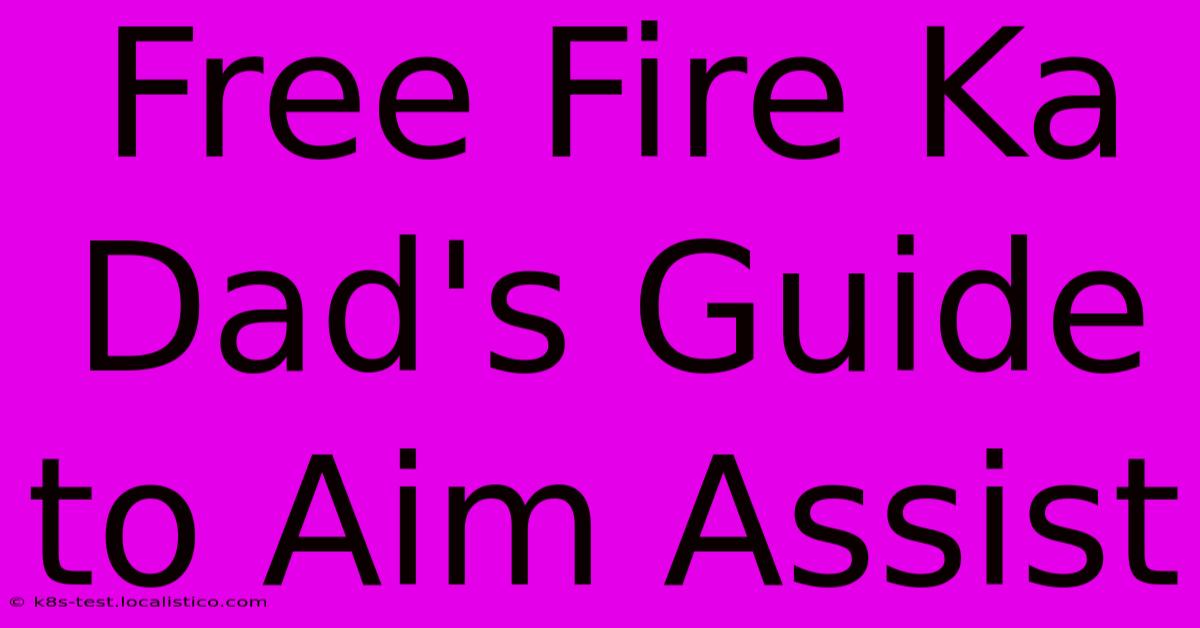 Free Fire Ka Dad's Guide To Aim Assist