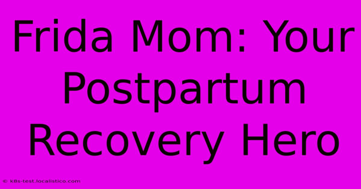 Frida Mom: Your Postpartum Recovery Hero