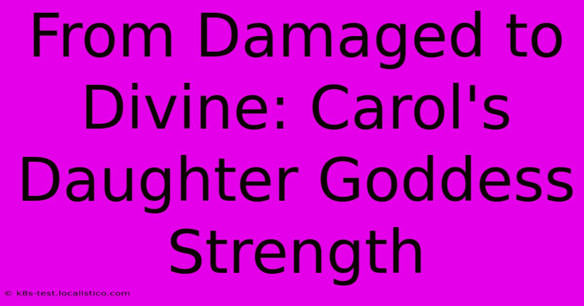 From Damaged To Divine: Carol's Daughter Goddess Strength