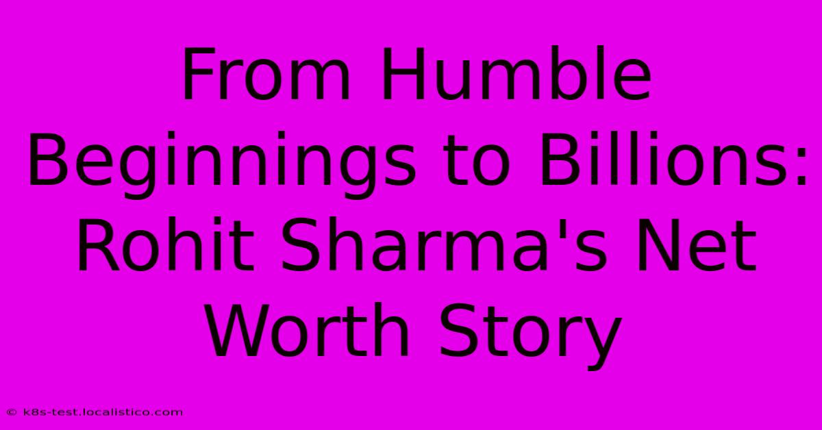 From Humble Beginnings To Billions: Rohit Sharma's Net Worth Story