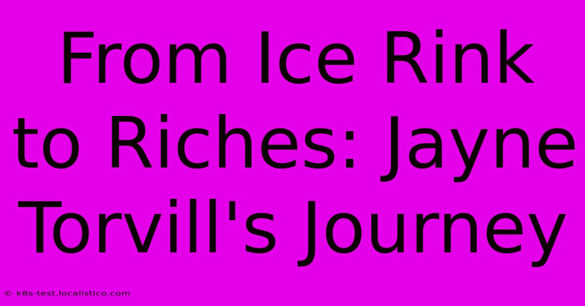 From Ice Rink To Riches: Jayne Torvill's Journey