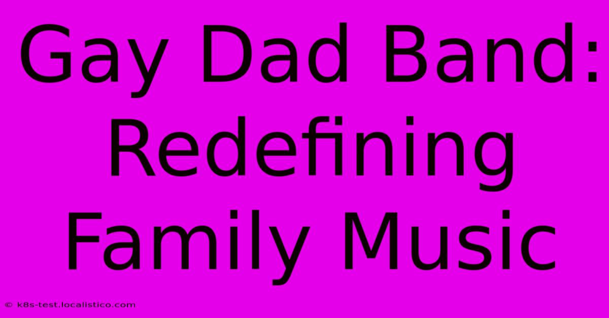 Gay Dad Band: Redefining Family Music