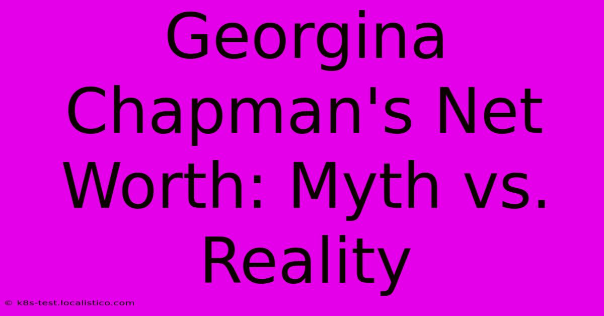 Georgina Chapman's Net Worth: Myth Vs. Reality