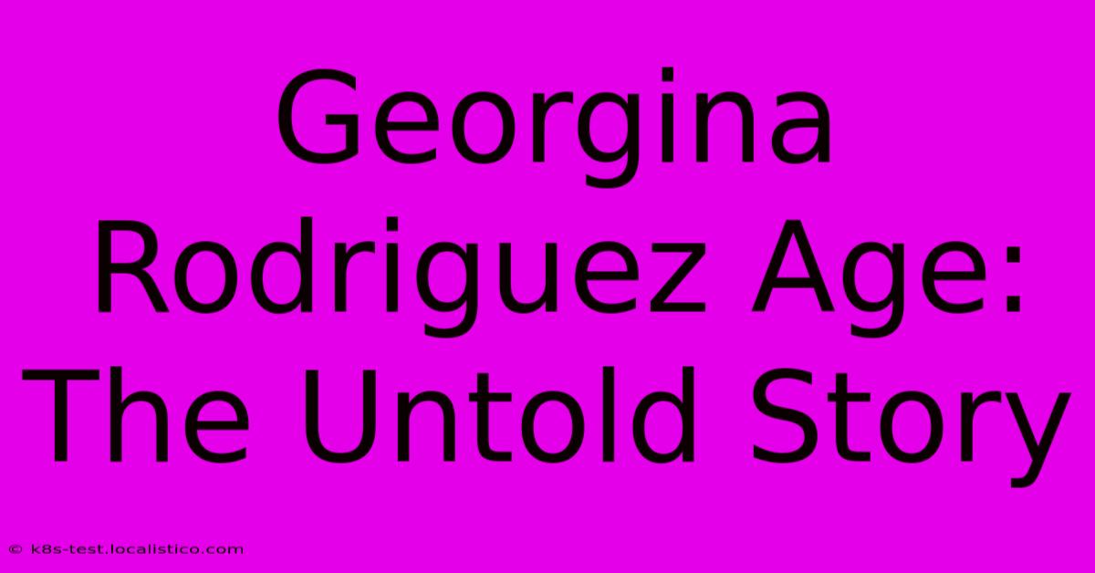 Georgina Rodriguez Age: The Untold Story