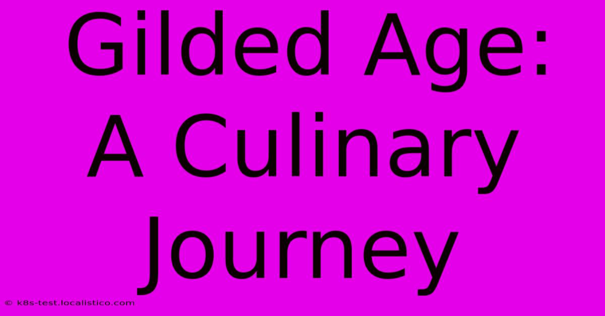 Gilded Age:  A Culinary Journey