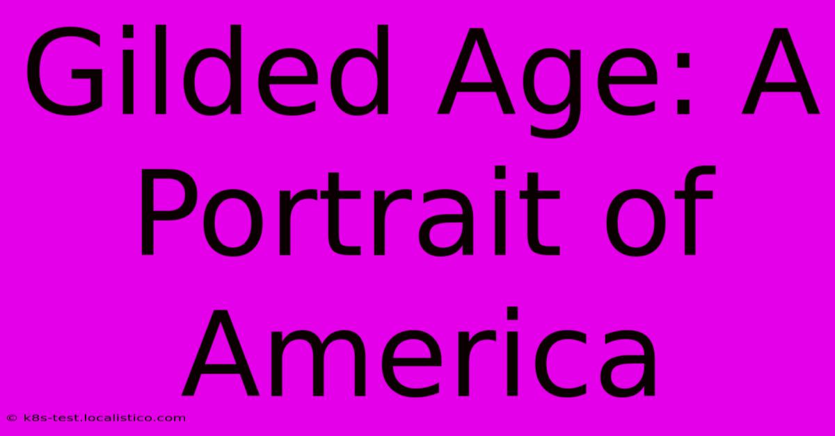 Gilded Age: A Portrait Of America