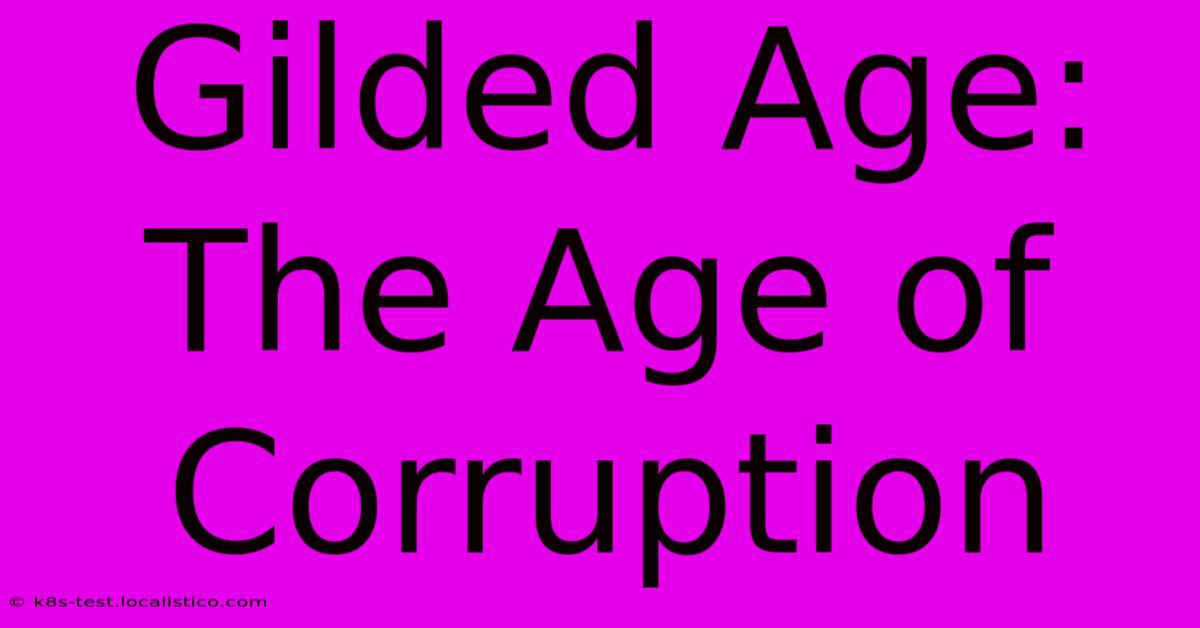 Gilded Age: The Age Of Corruption