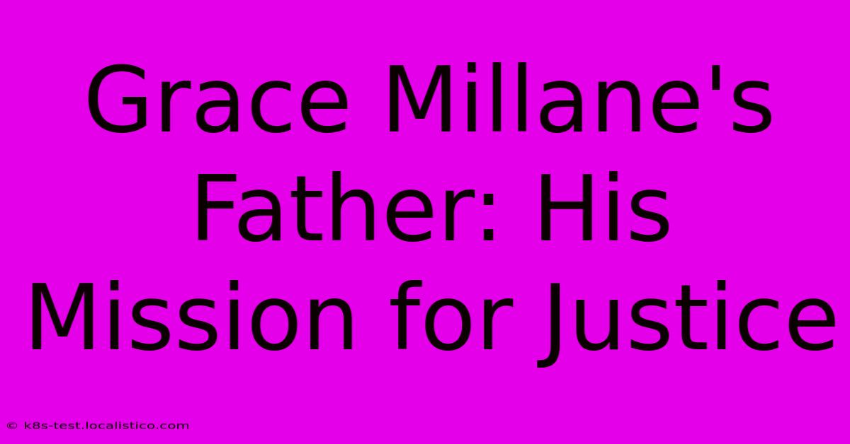 Grace Millane's Father: His Mission For Justice