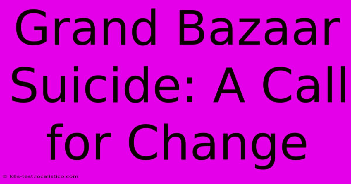 Grand Bazaar Suicide: A Call For Change