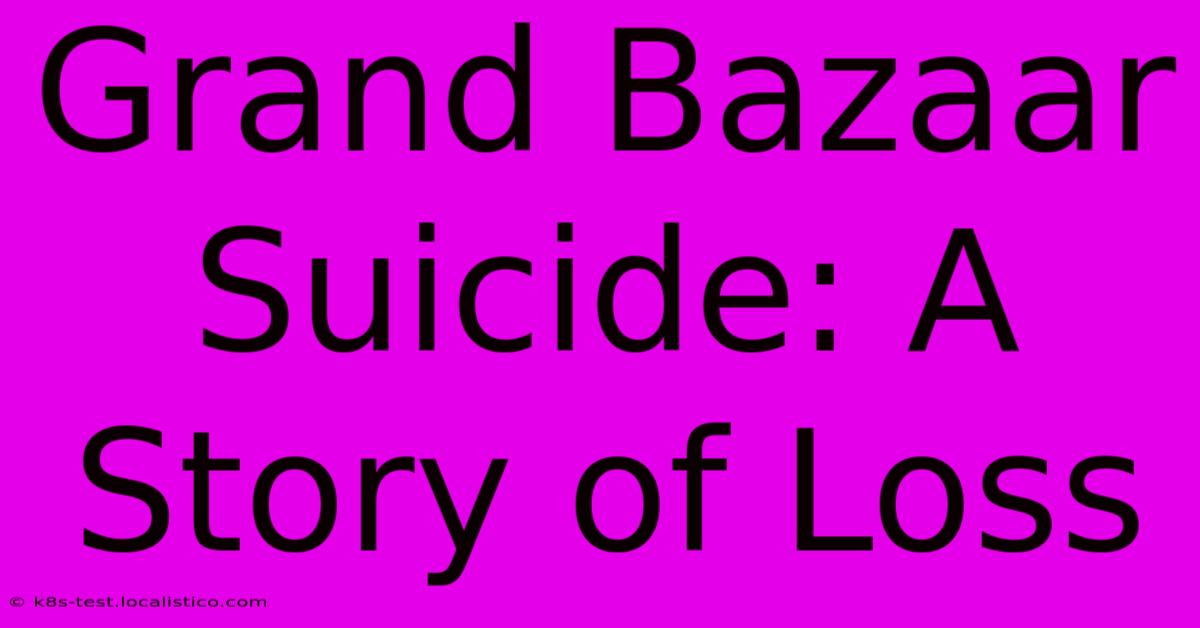 Grand Bazaar Suicide: A Story Of Loss