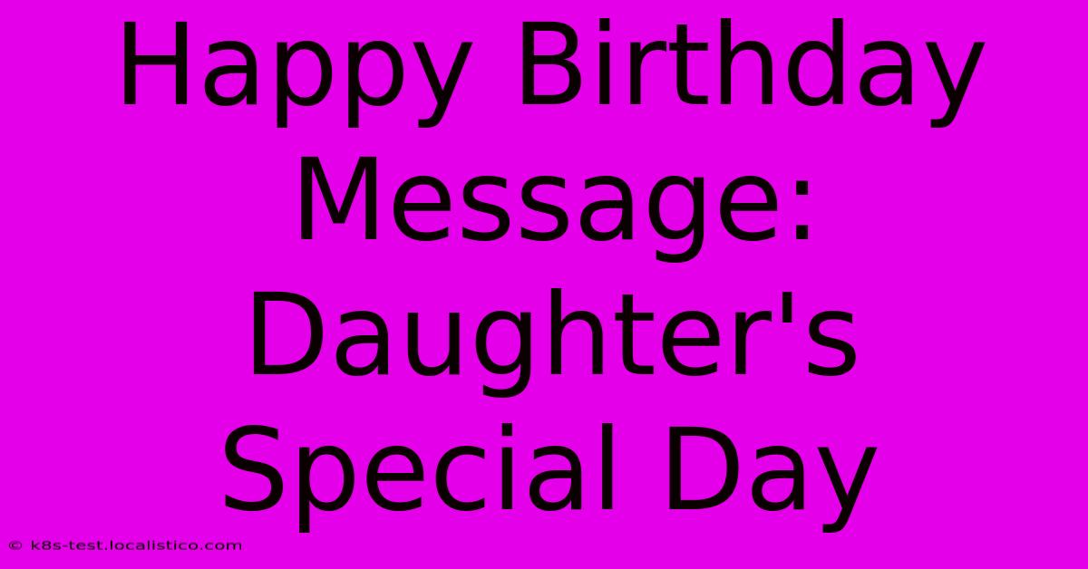 Happy Birthday Message: Daughter's Special Day