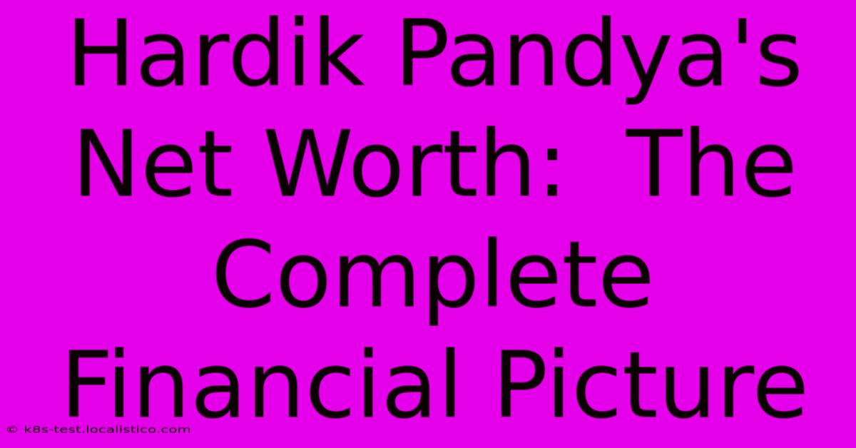 Hardik Pandya's Net Worth:  The Complete Financial Picture