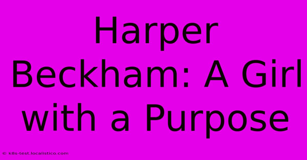 Harper Beckham: A Girl With A Purpose