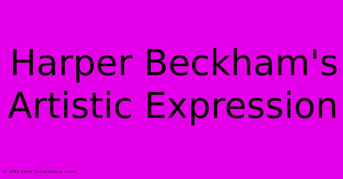 Harper Beckham's Artistic Expression