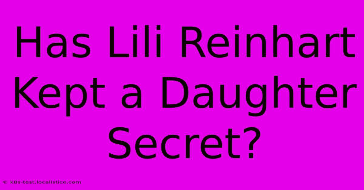 Has Lili Reinhart Kept A Daughter Secret?