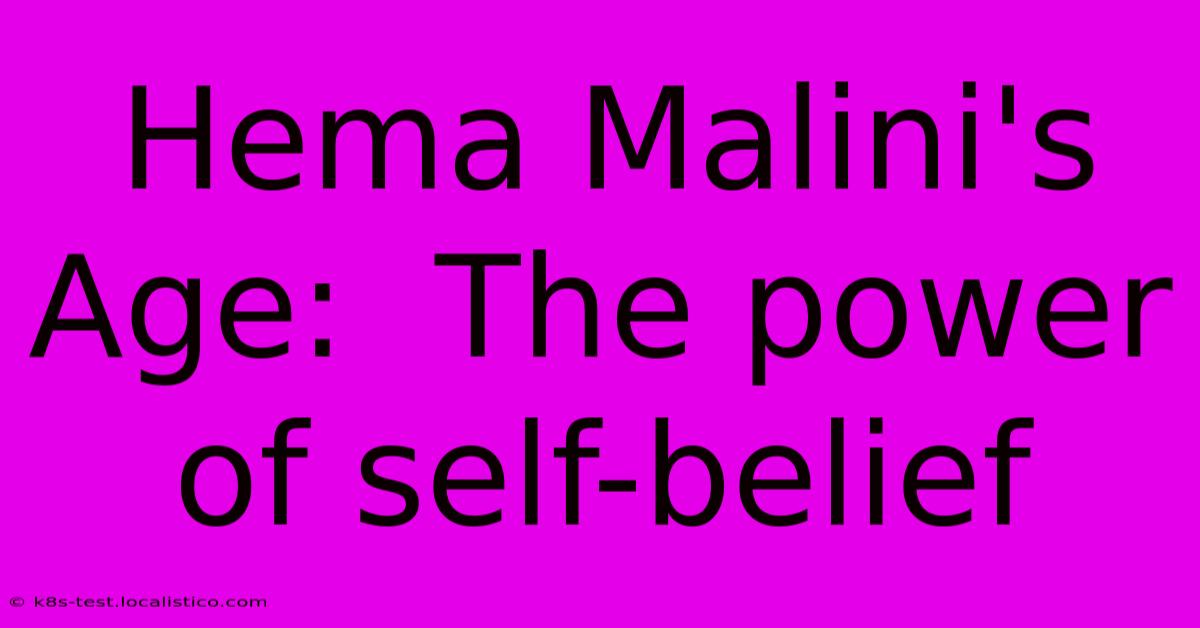 Hema Malini's Age:  The Power Of Self-belief