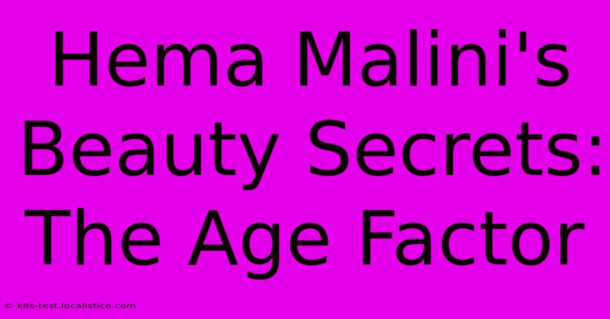 Hema Malini's Beauty Secrets:  The Age Factor