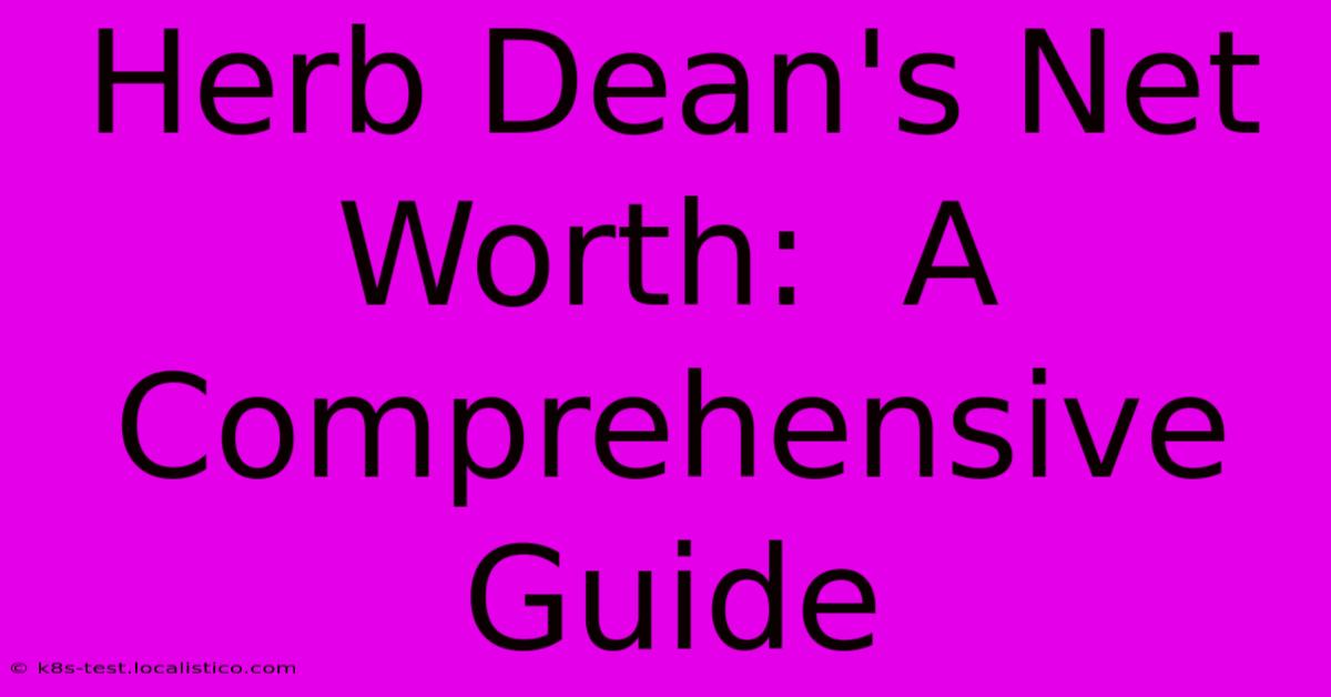 Herb Dean's Net Worth:  A Comprehensive Guide