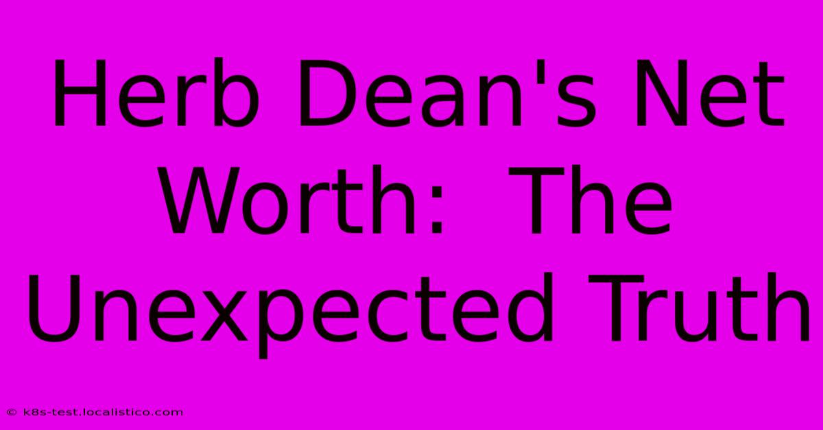 Herb Dean's Net Worth:  The Unexpected Truth