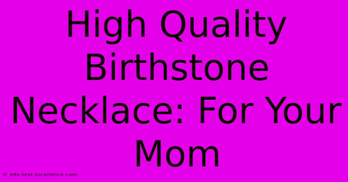 High Quality Birthstone Necklace: For Your Mom