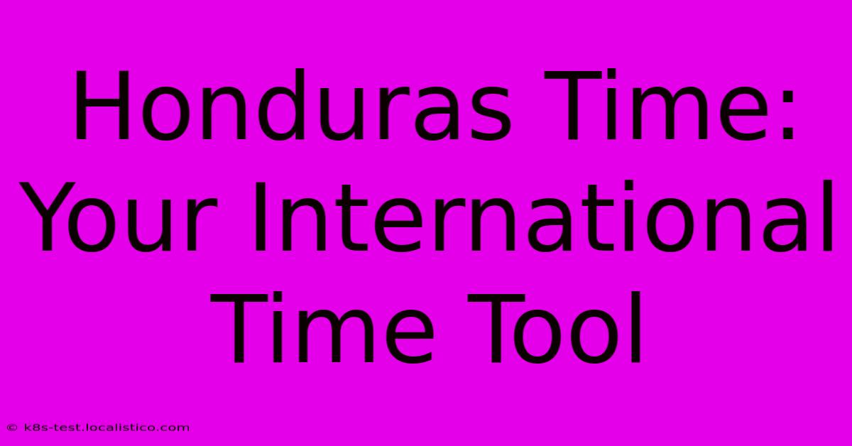 Honduras Time: Your International Time Tool