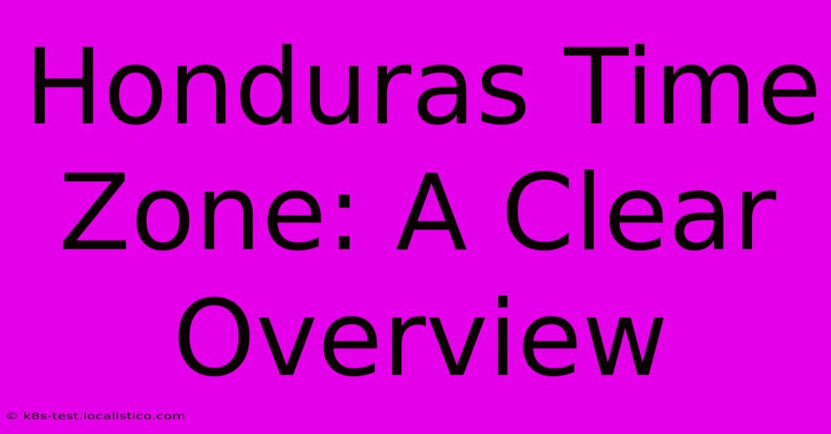 Honduras Time Zone: A Clear Overview