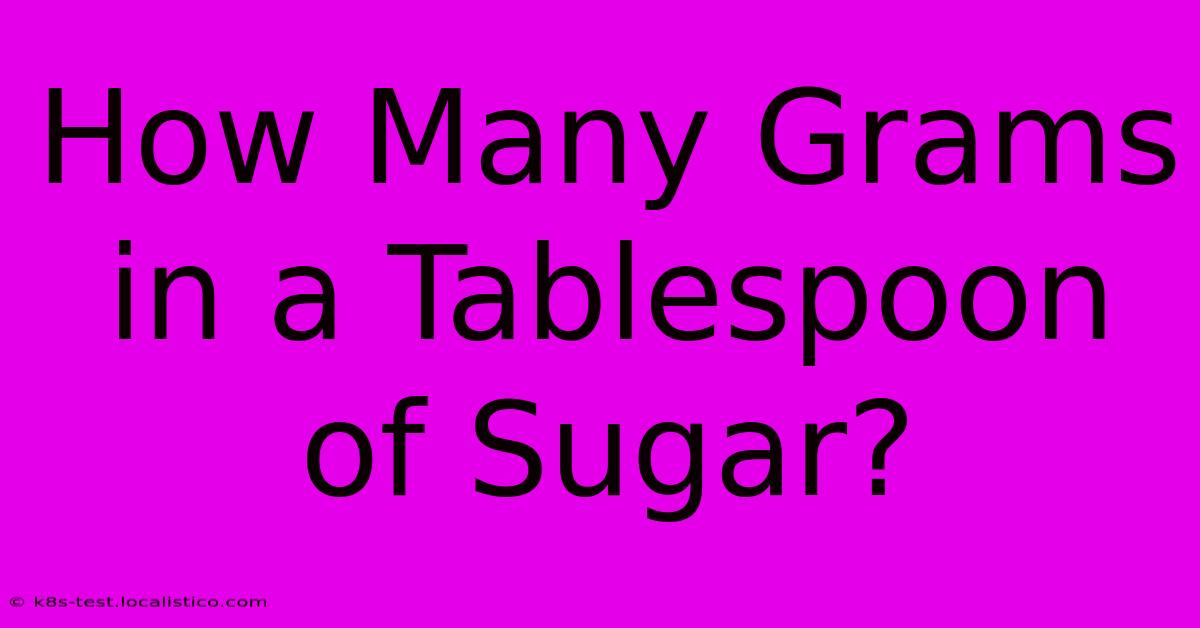 How Many Grams In A Tablespoon Of Sugar?