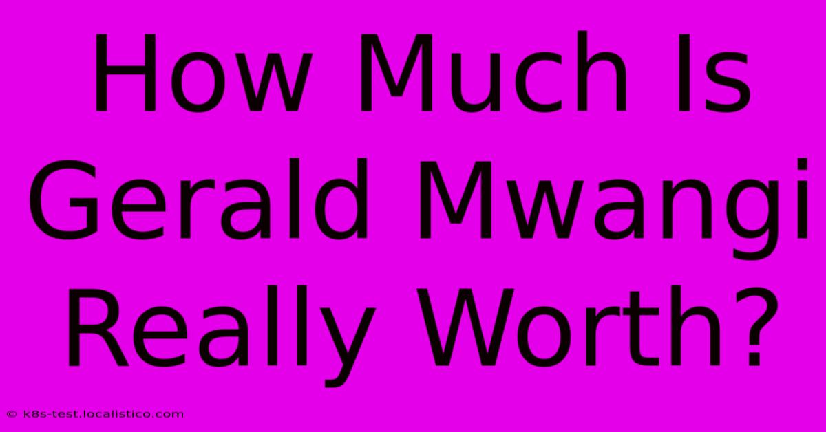 How Much Is Gerald Mwangi Really Worth?