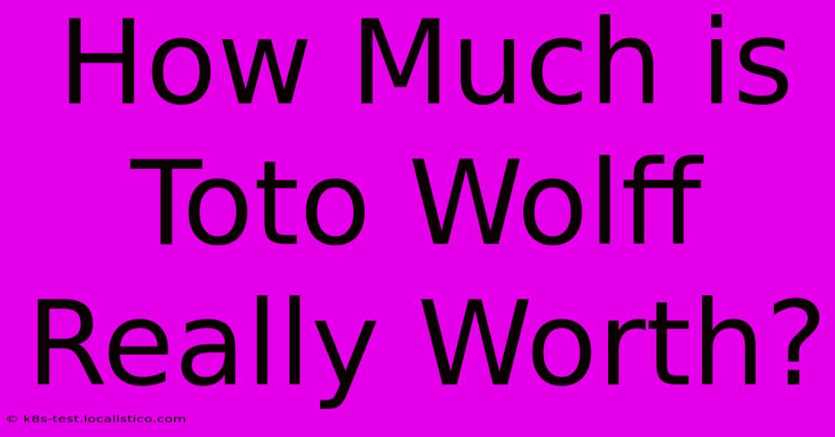 How Much Is Toto Wolff Really Worth?