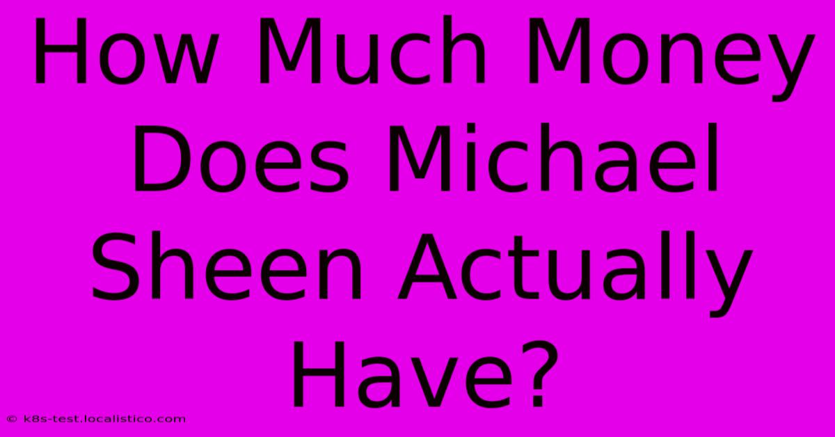 How Much Money Does Michael Sheen Actually Have?