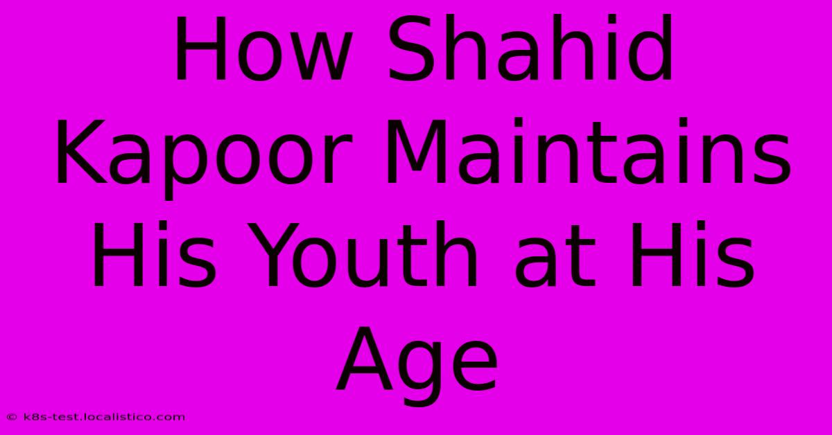 How Shahid Kapoor Maintains His Youth At His Age