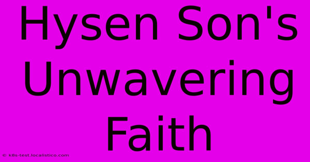 Hysen Son's Unwavering Faith