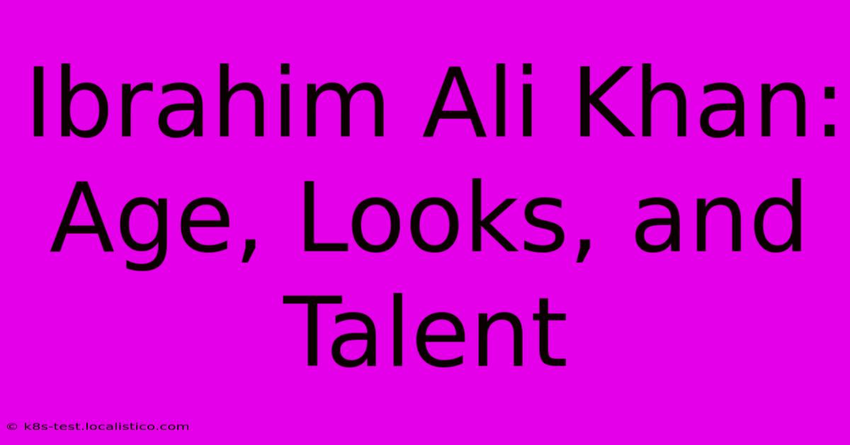 Ibrahim Ali Khan: Age, Looks, And Talent