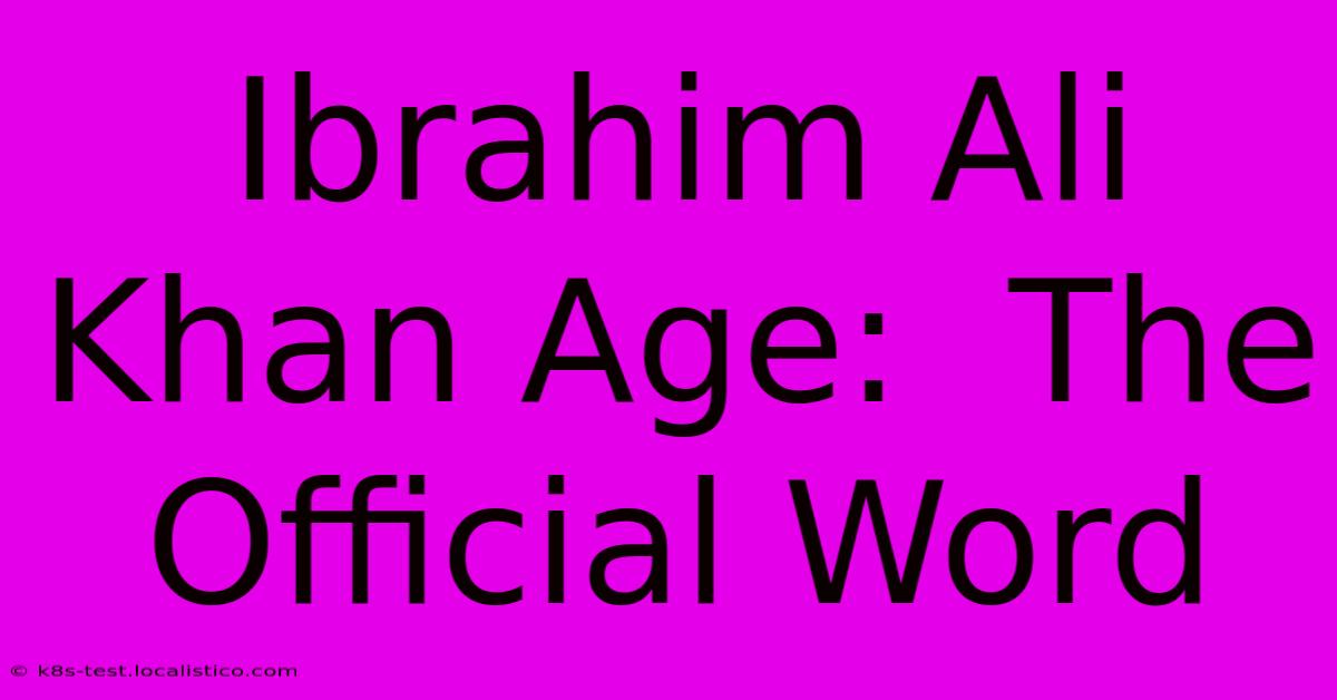 Ibrahim Ali Khan Age:  The Official Word