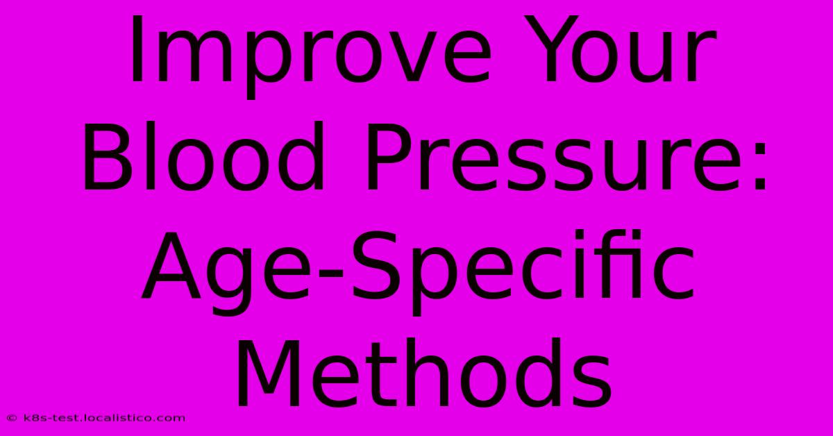 Improve Your Blood Pressure: Age-Specific Methods