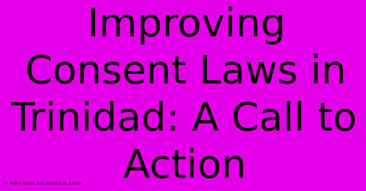 Improving Consent Laws In Trinidad: A Call To Action