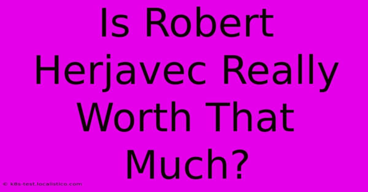 Is Robert Herjavec Really Worth That Much?