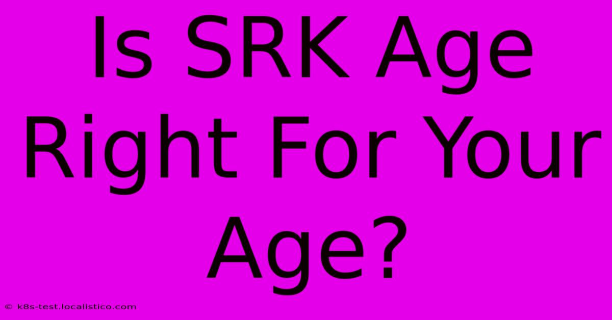 Is SRK Age Right For Your Age?