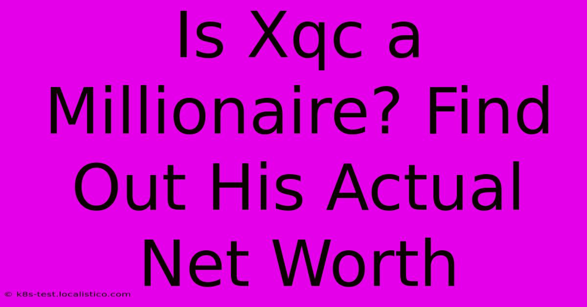 Is Xqc A Millionaire? Find Out His Actual Net Worth