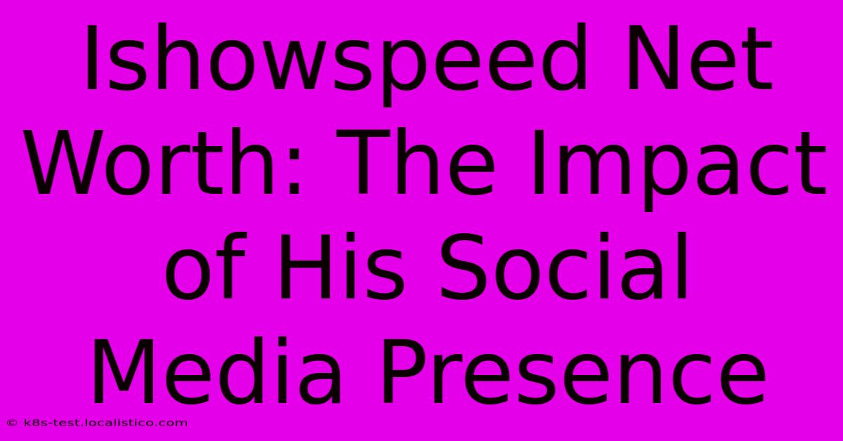 Ishowspeed Net Worth: The Impact Of His Social Media Presence