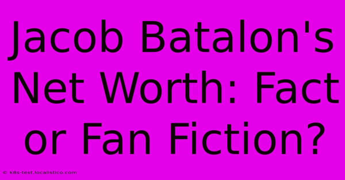 Jacob Batalon's Net Worth: Fact Or Fan Fiction?